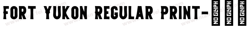 Fort Yukon Regular Print字体转换